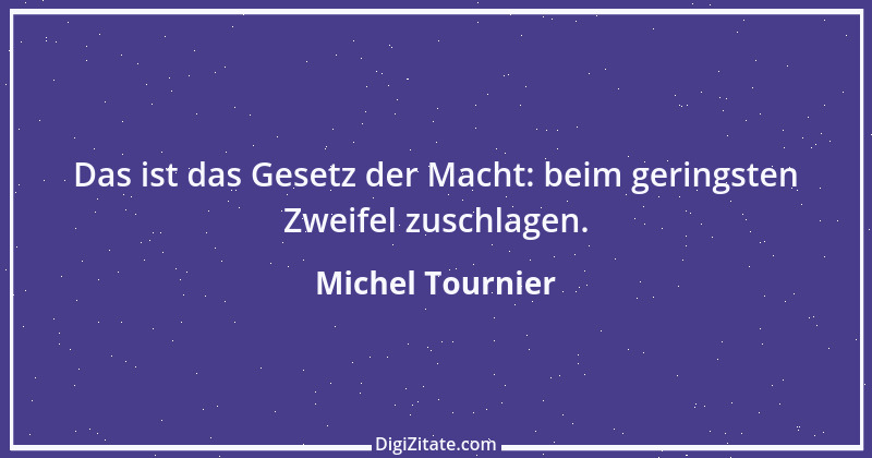 Zitat von Michel Tournier 106