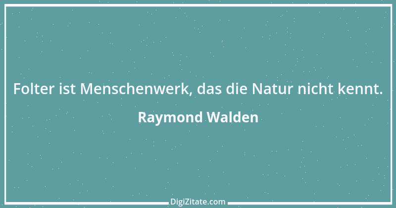 Zitat von Raymond Walden 441