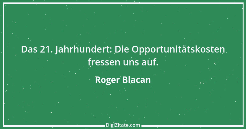 Zitat von Roger Blacan 3