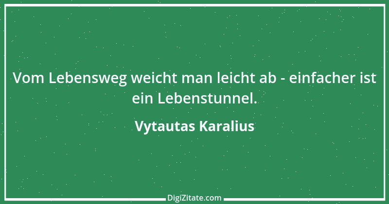 Zitat von Vytautas Karalius 19