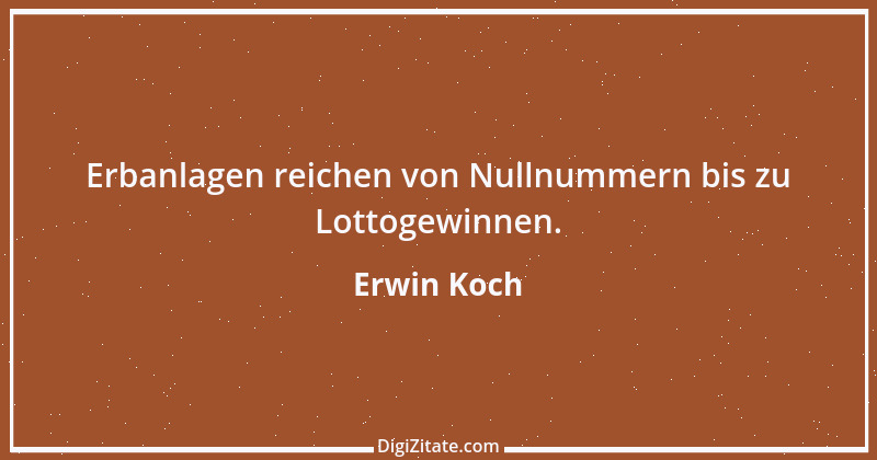 Zitat von Erwin Koch 100