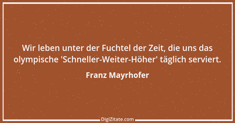 Zitat von Franz Mayrhofer 1