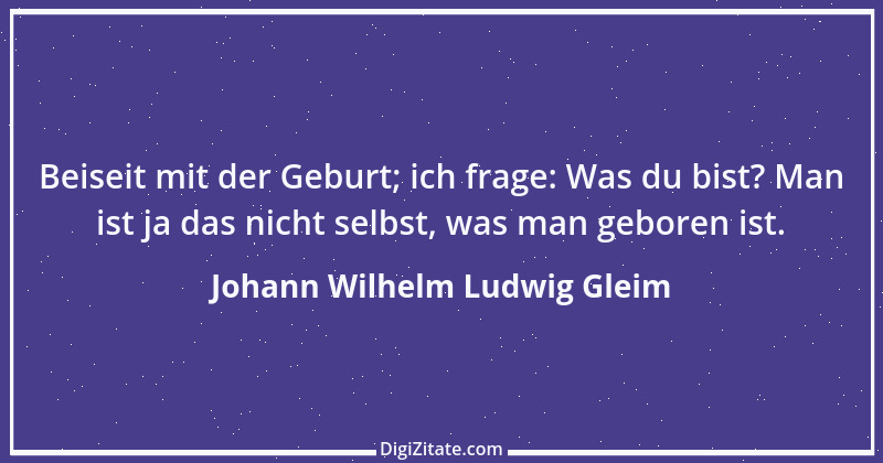 Zitat von Johann Wilhelm Ludwig Gleim 40