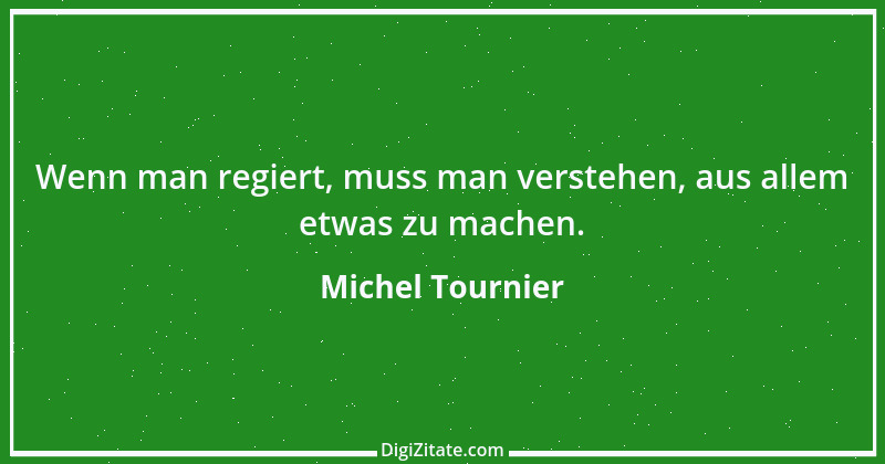 Zitat von Michel Tournier 107