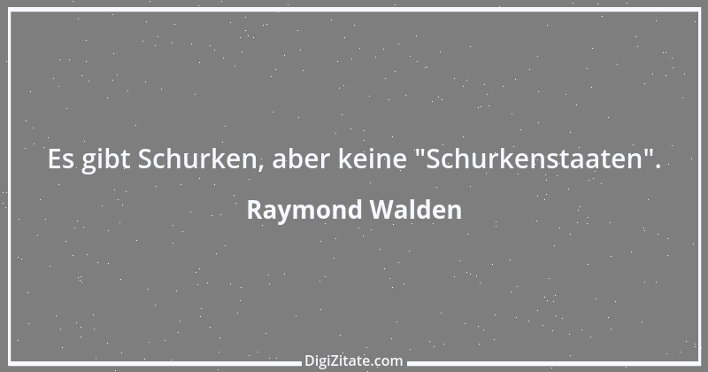 Zitat von Raymond Walden 442