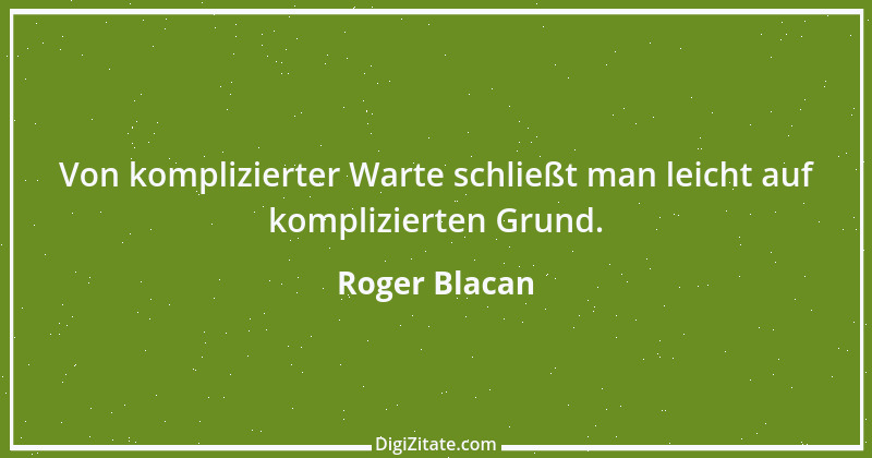 Zitat von Roger Blacan 4