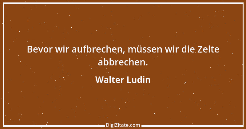 Zitat von Walter Ludin 1471