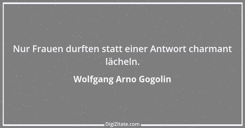 Zitat von Wolfgang Arno Gogolin 18