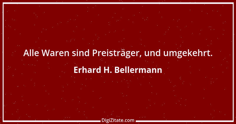 Zitat von Erhard H. Bellermann 484