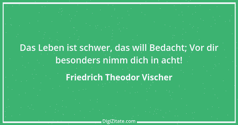 Zitat von Friedrich Theodor Vischer 101