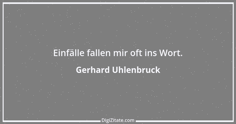 Zitat von Gerhard Uhlenbruck 790