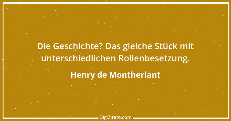 Zitat von Henry de Montherlant 23