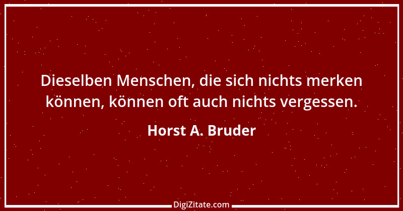 Zitat von Horst A. Bruder 101