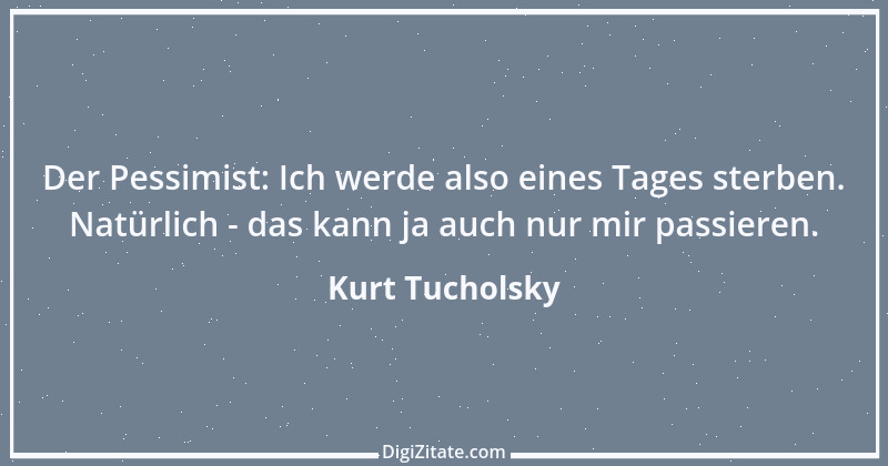 Zitat von Kurt Tucholsky 511