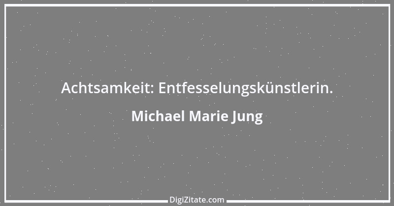 Zitat von Michael Marie Jung 537