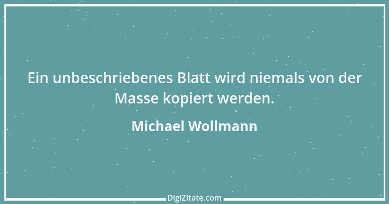 Zitat von Michael Wollmann 10