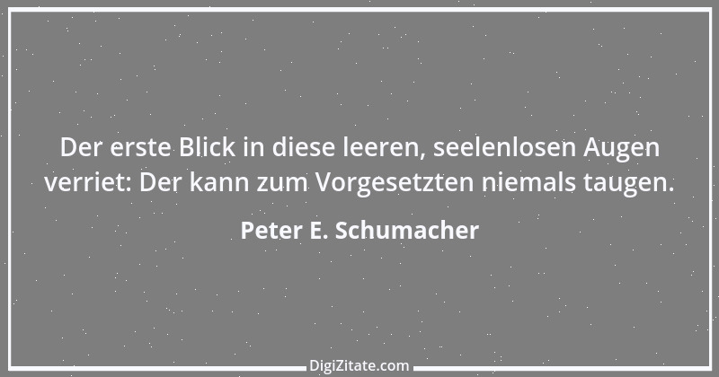 Zitat von Peter E. Schumacher 775