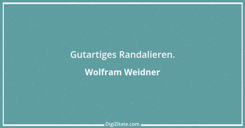 Zitat von Wolfram Weidner 128