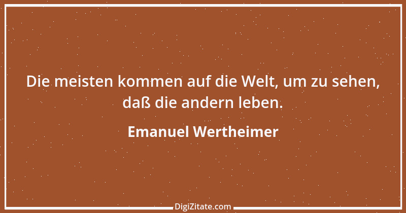 Zitat von Emanuel Wertheimer 46