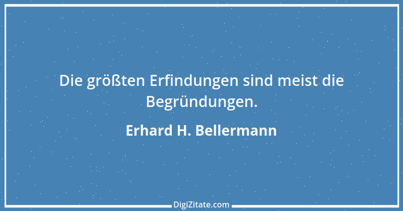 Zitat von Erhard H. Bellermann 485