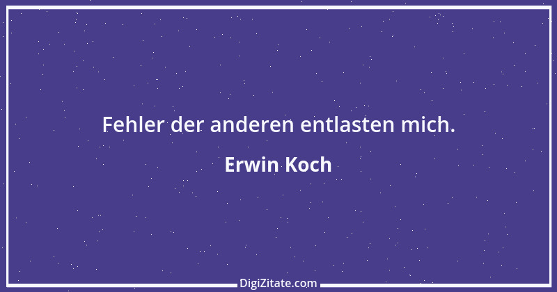 Zitat von Erwin Koch 102