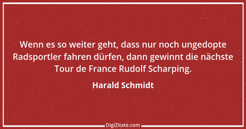 Zitat von Harald Schmidt 289