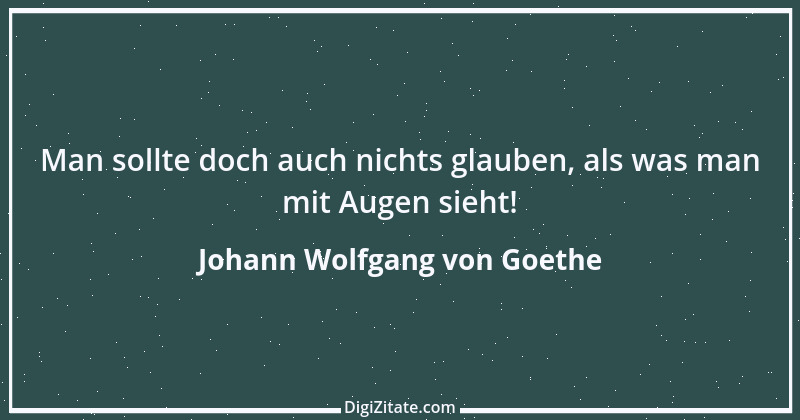 Zitat von Johann Wolfgang von Goethe 2971