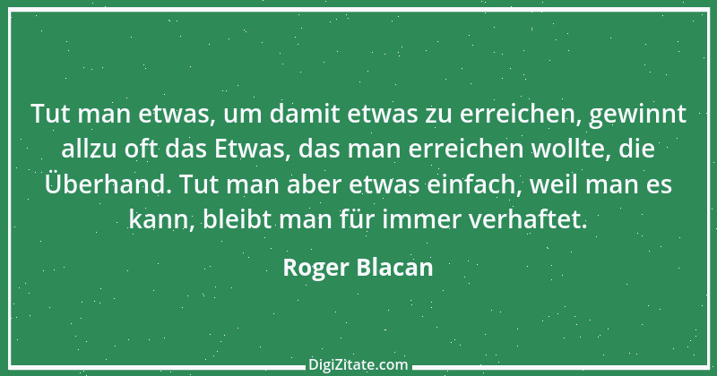 Zitat von Roger Blacan 6