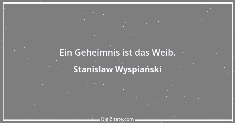 Zitat von Stanislaw Wyspiański 4