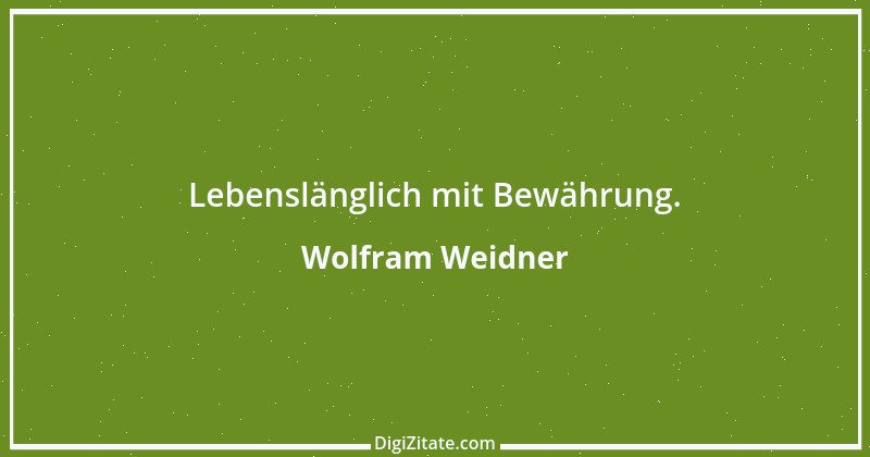 Zitat von Wolfram Weidner 129