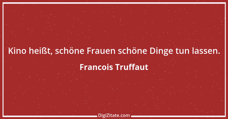 Zitat von Francois Truffaut 6