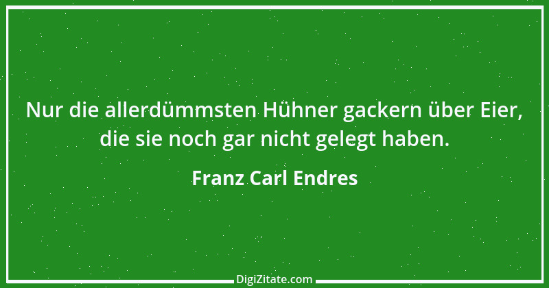 Zitat von Franz Carl Endres 43