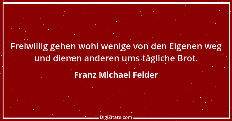 Zitat von Franz Michael Felder 1