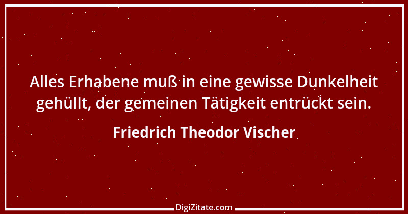 Zitat von Friedrich Theodor Vischer 103