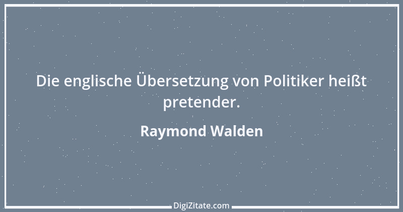 Zitat von Raymond Walden 445