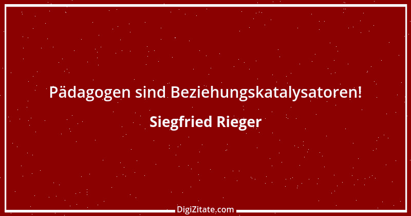 Zitat von Siegfried Rieger 11