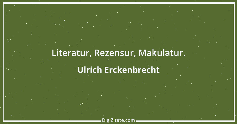 Zitat von Ulrich Erckenbrecht 475