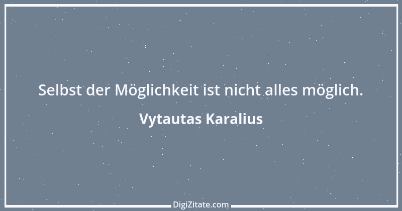 Zitat von Vytautas Karalius 23