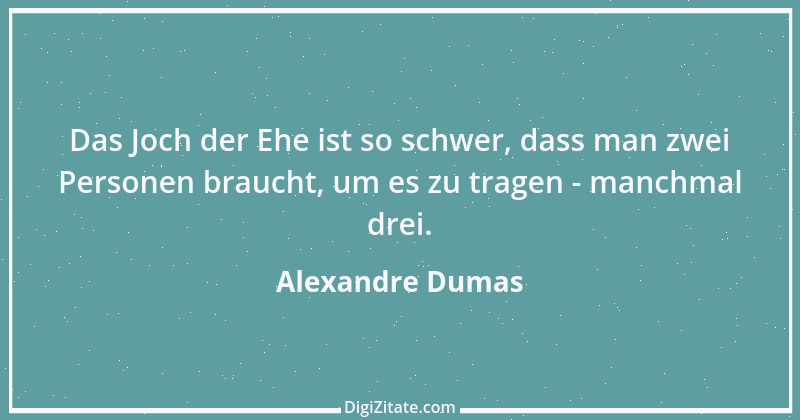 Zitat von Alexandre Dumas 53