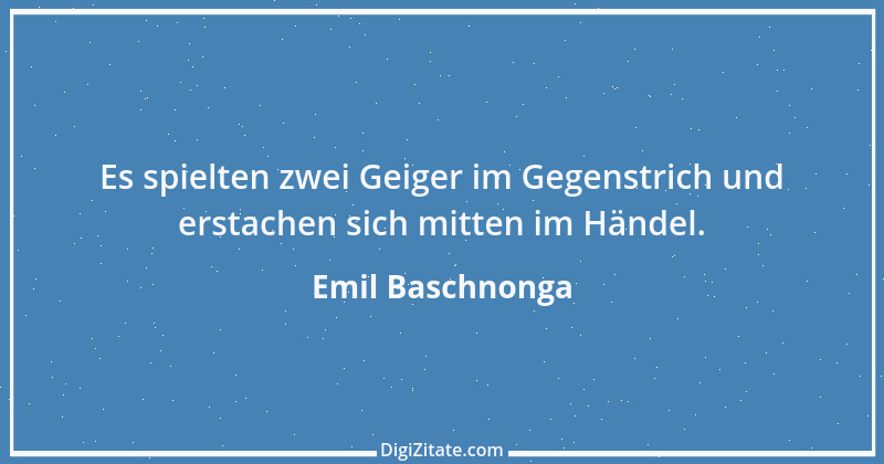 Zitat von Emil Baschnonga 369