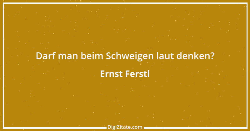 Zitat von Ernst Ferstl 2414