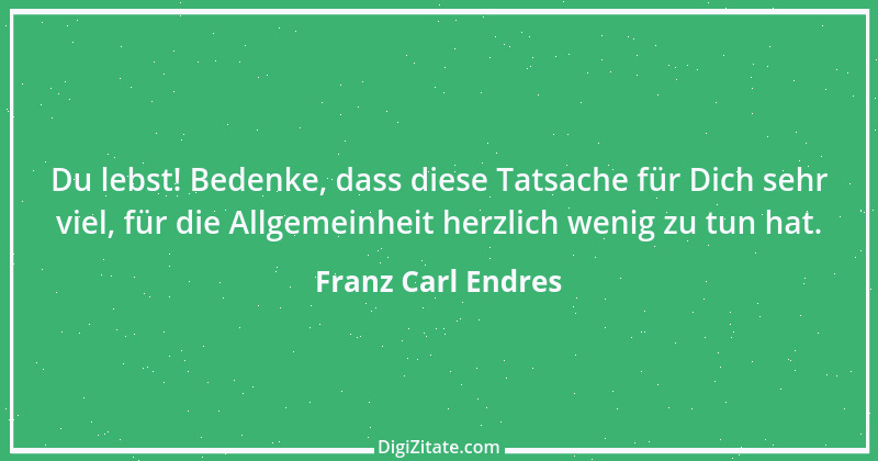 Zitat von Franz Carl Endres 44