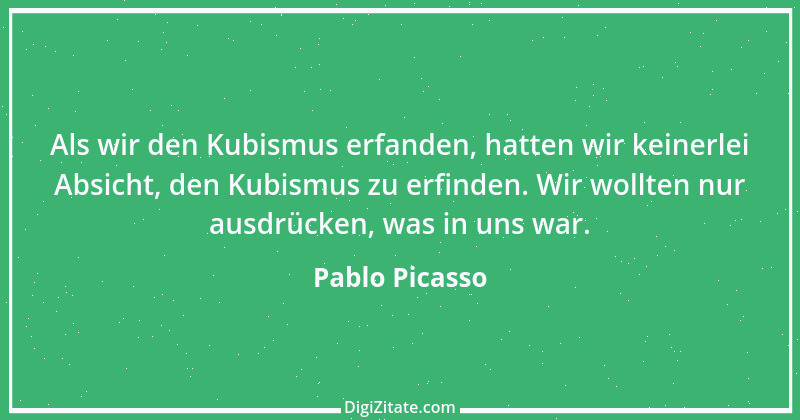 Zitat von Pablo Picasso 31