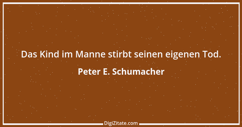 Zitat von Peter E. Schumacher 778