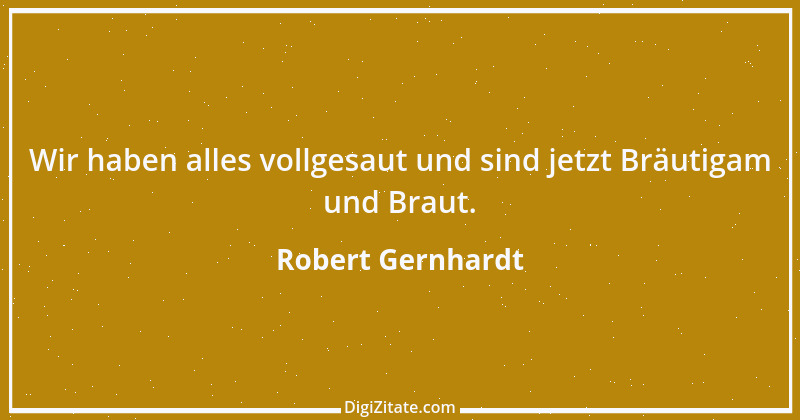 Zitat von Robert Gernhardt 11