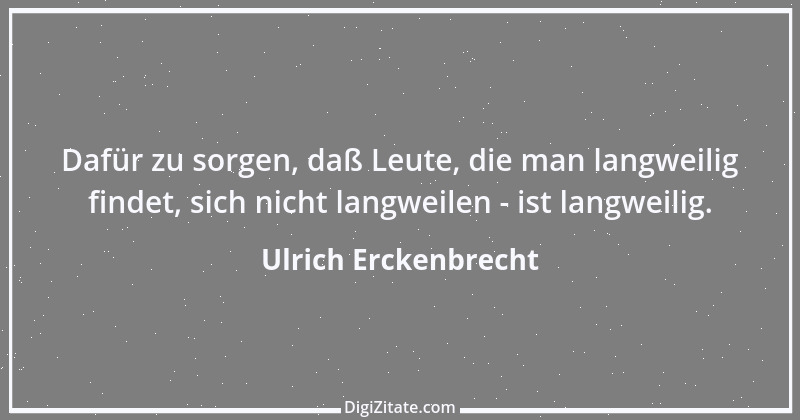 Zitat von Ulrich Erckenbrecht 476