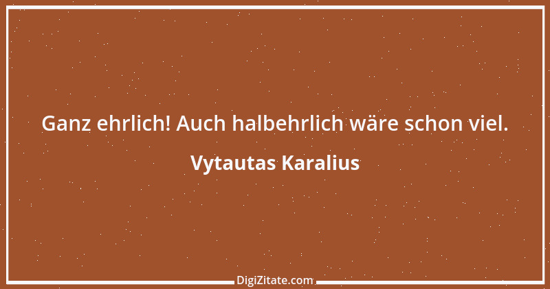 Zitat von Vytautas Karalius 24