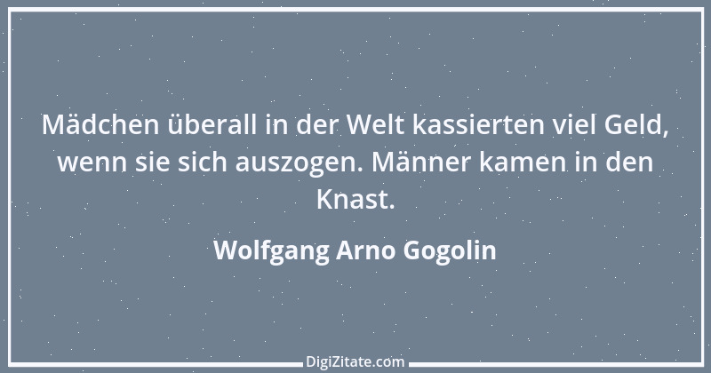 Zitat von Wolfgang Arno Gogolin 22