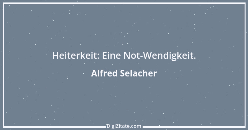 Zitat von Alfred Selacher 298