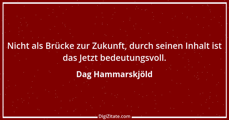 Zitat von Dag Hammarskjöld 10